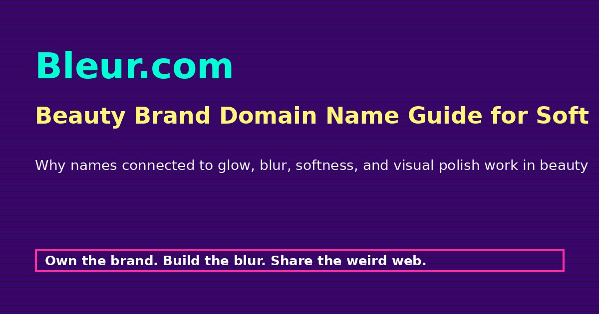 Beauty Brand Domain Name Guide for Soft Focus Product Lines