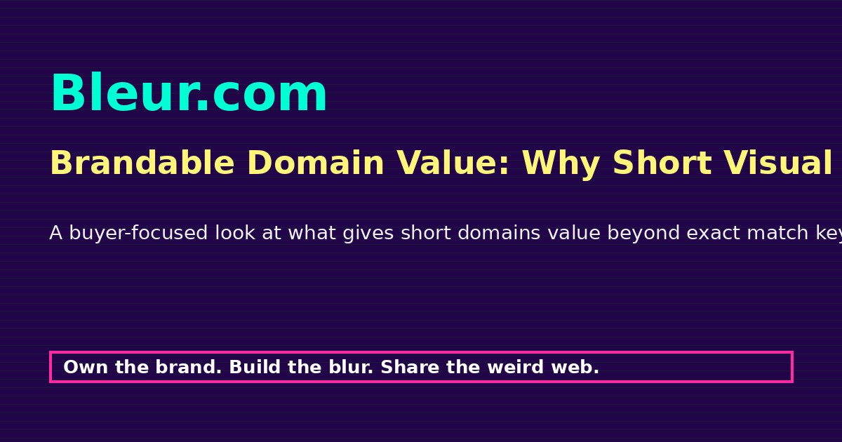 Brandable Domain Value: Why Short Visual Names Command Attention