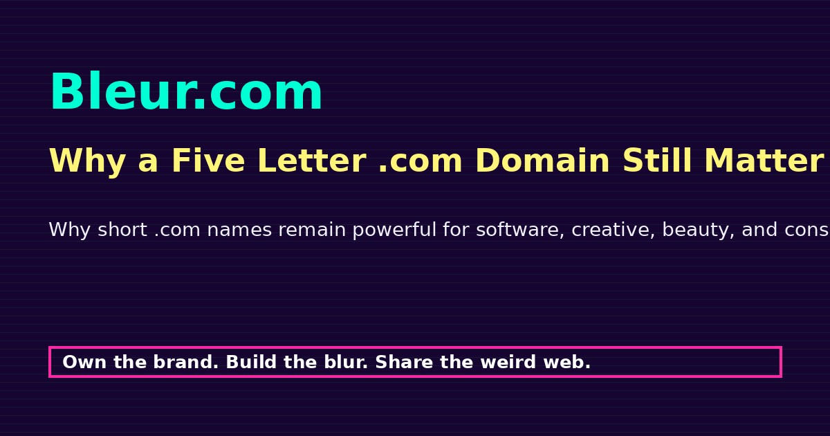 Why a Five Letter .com Domain Still Matters for Startups